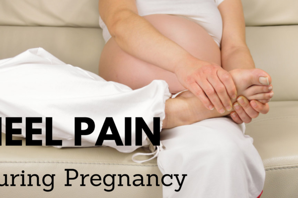 Heel Pain During Pregnancy