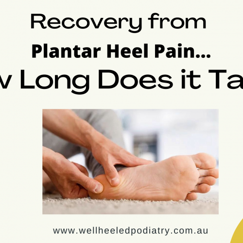 Recovery from Plantar Heel Pain- How Long Does it Take?