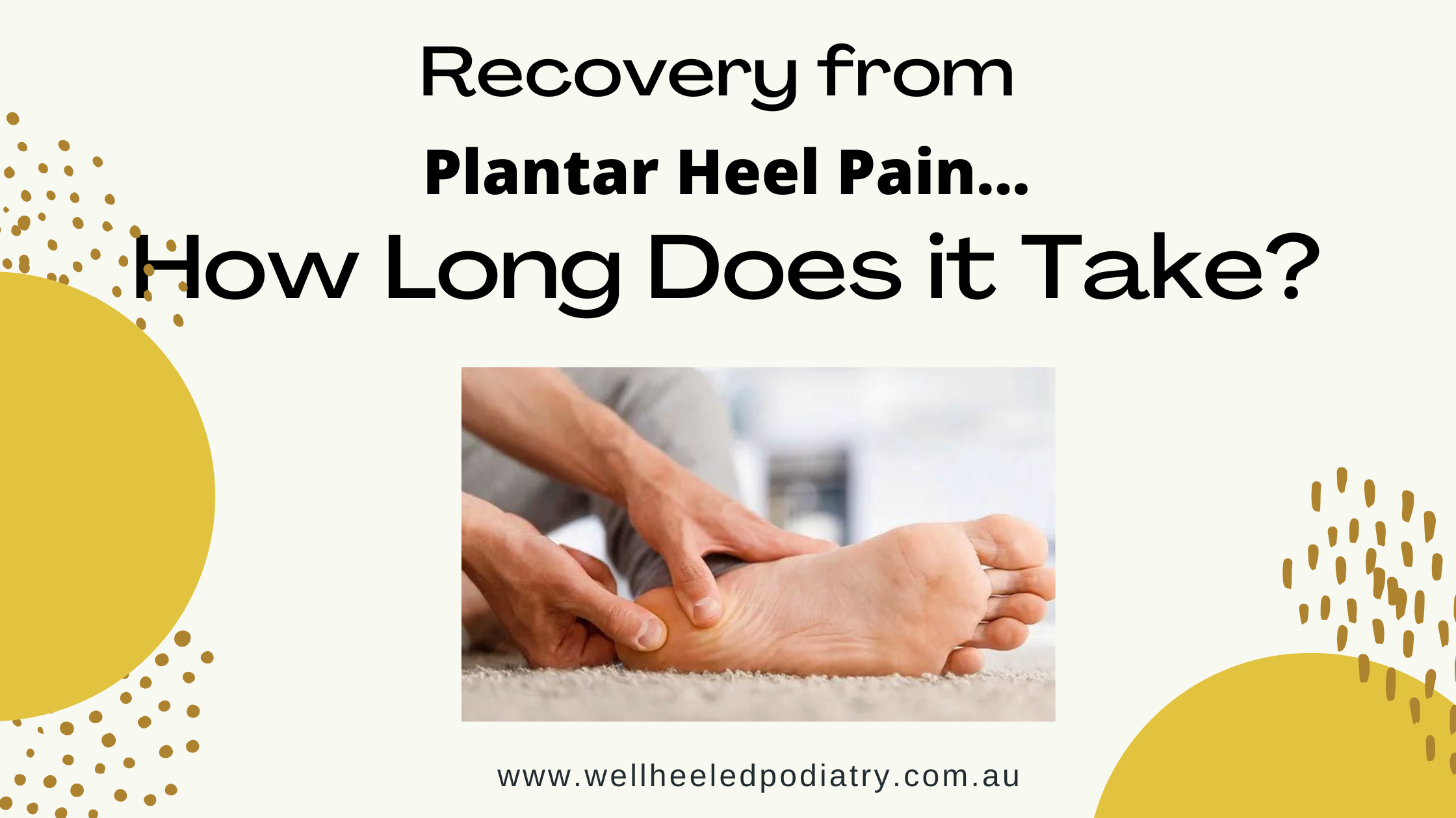 Recovery from Plantar Heel Pain How Long Does it Take? Well Heeled